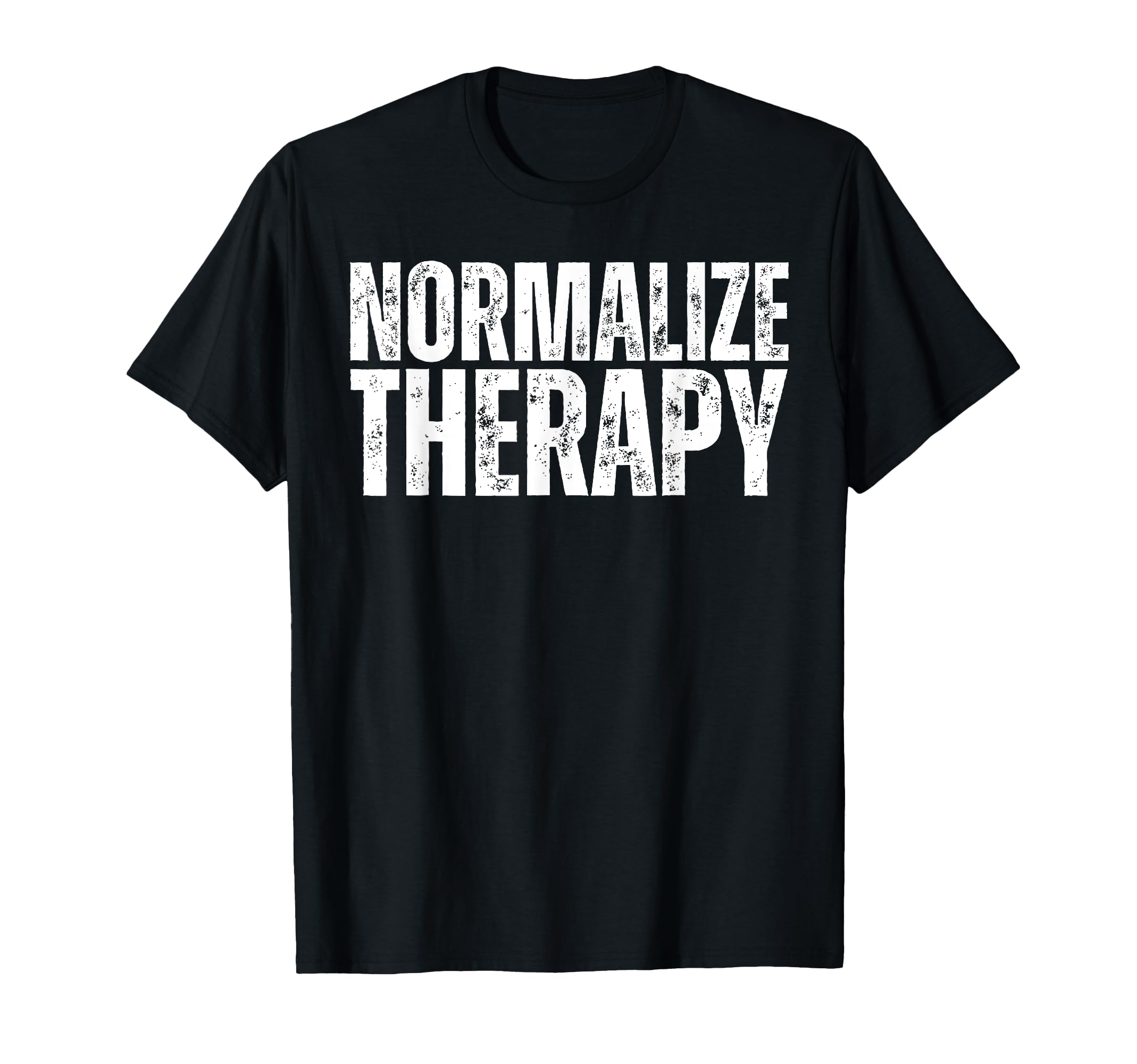Normalize Therapy Statement Support T-Shirt - Unique Graphic for Adults - T-Shirt, Sweatshirt, Hoodie