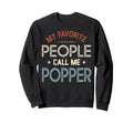 My Favorite People Call Me Popper Sweatshirt - Novelty Apparel for Adults - T-Shirt, Sweatshirt, Hoodie