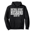 Emotional Support Husband Funny Hoodie - Minimalist Print for Adults - T-Shirt, Sweatshirt, Hoodie