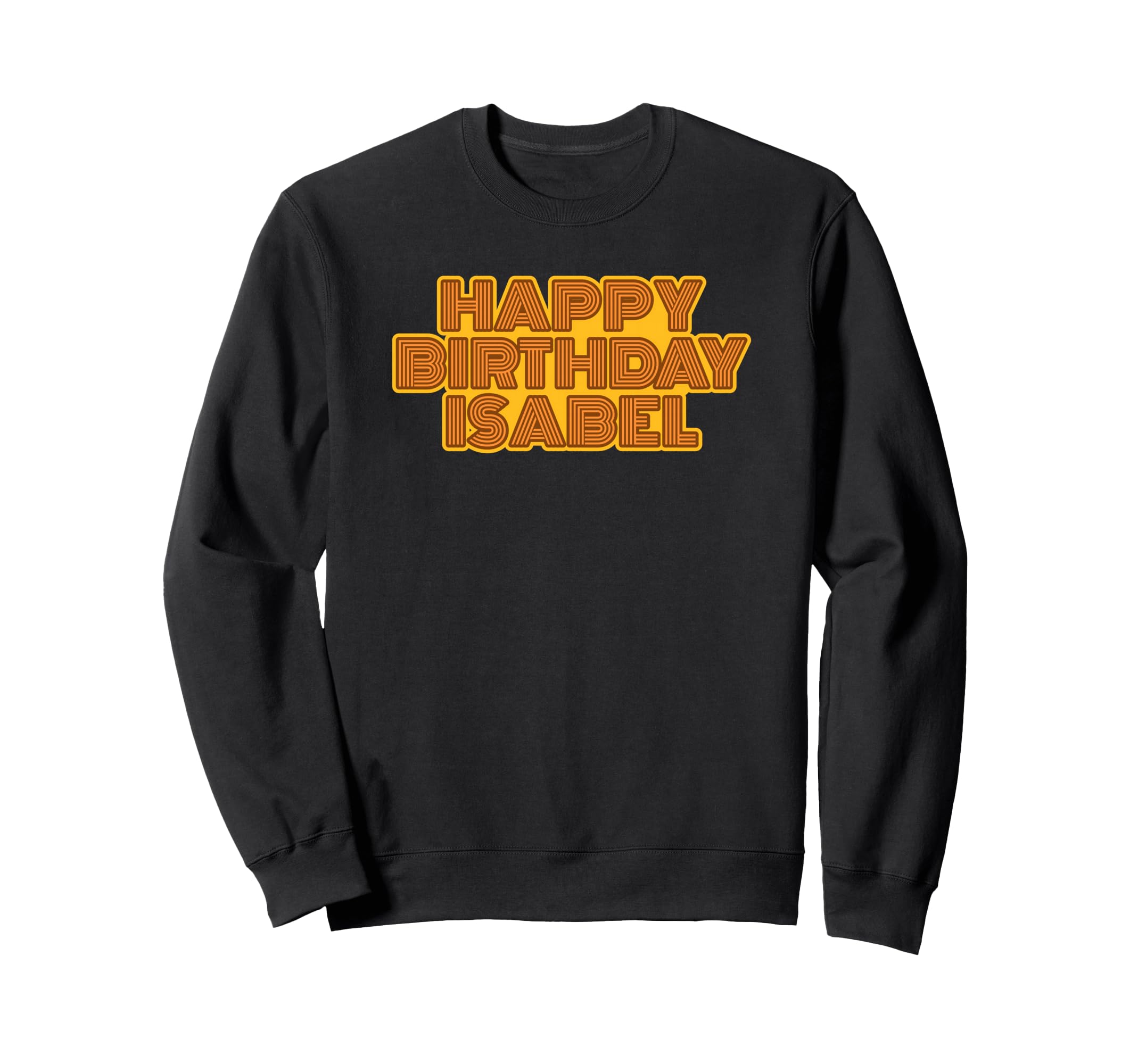 Happy Birthday Isabel Sweatshirt - Aesthetic Graphic Men Women - T-Shirt, Sweatshirt, Hoodie