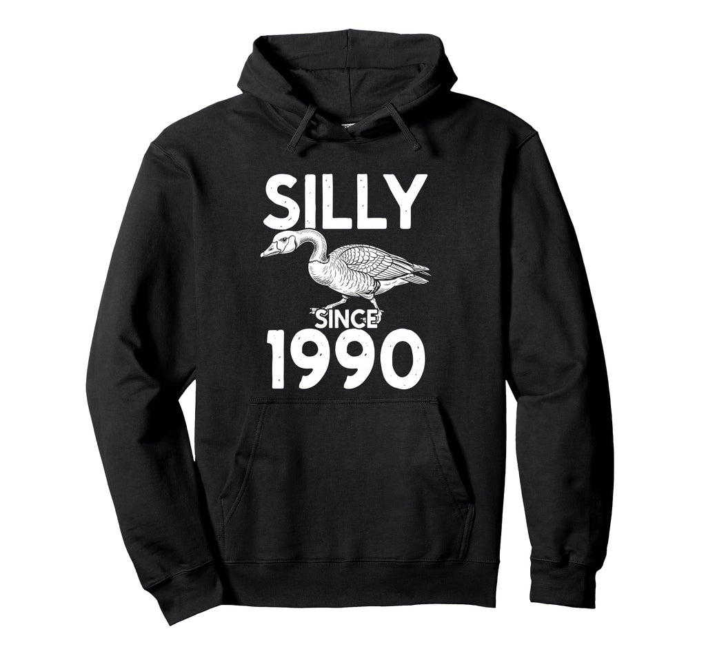 Silly Since 1990 Goose Hoodie - Custom Art Print Men Women - T-Shirt, Sweatshirt, Hoodie