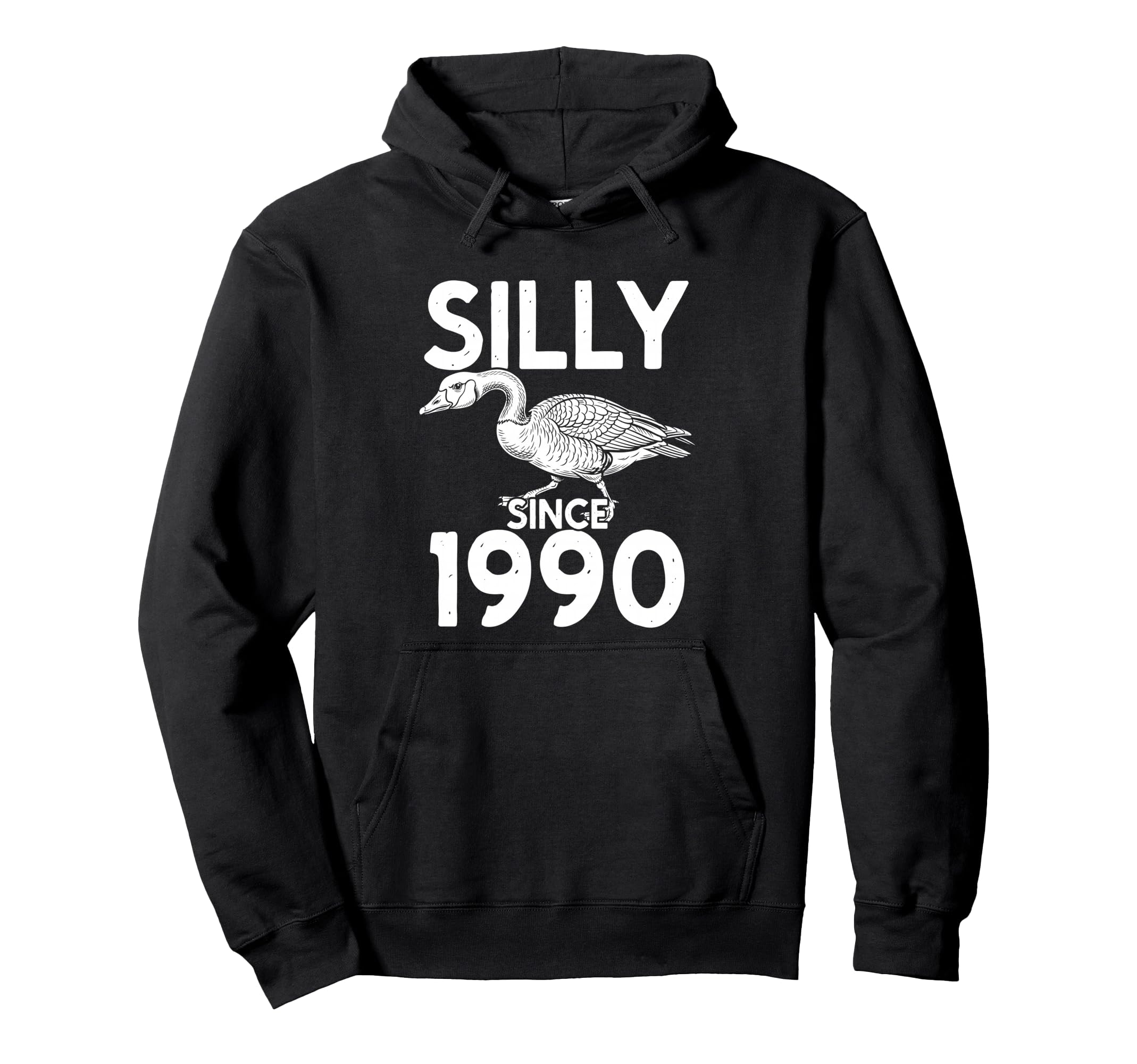 Silly Since 1990 Goose Hoodie - Custom Art Print Men Women - T-Shirt, Sweatshirt, Hoodie