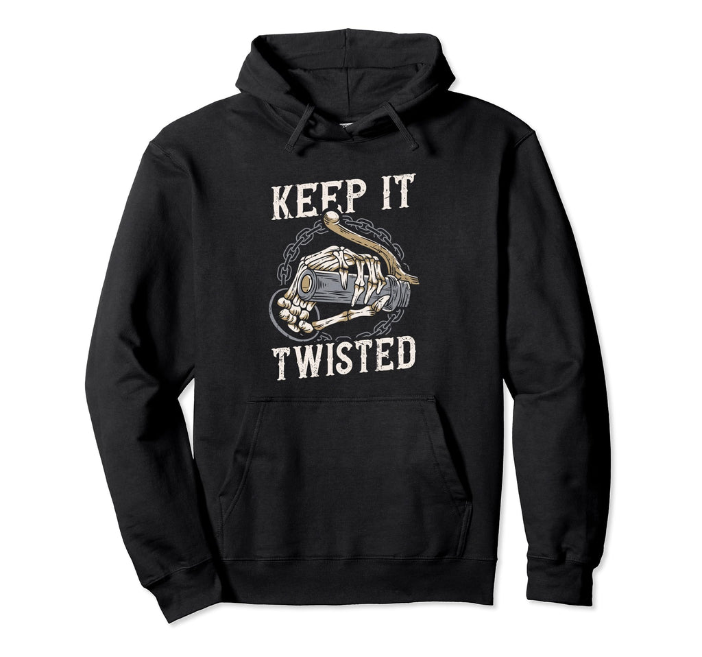 Keep It Twisted Motorcycle Hoodie - Casual Everyday Wear Unisex - T-Shirt, Sweatshirt, Hoodie