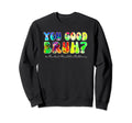 Groovy You Good Bruh Mental Health Sweatshirt - Novelty Apparel Unisex - T-Shirt, Sweatshirt, Hoodie