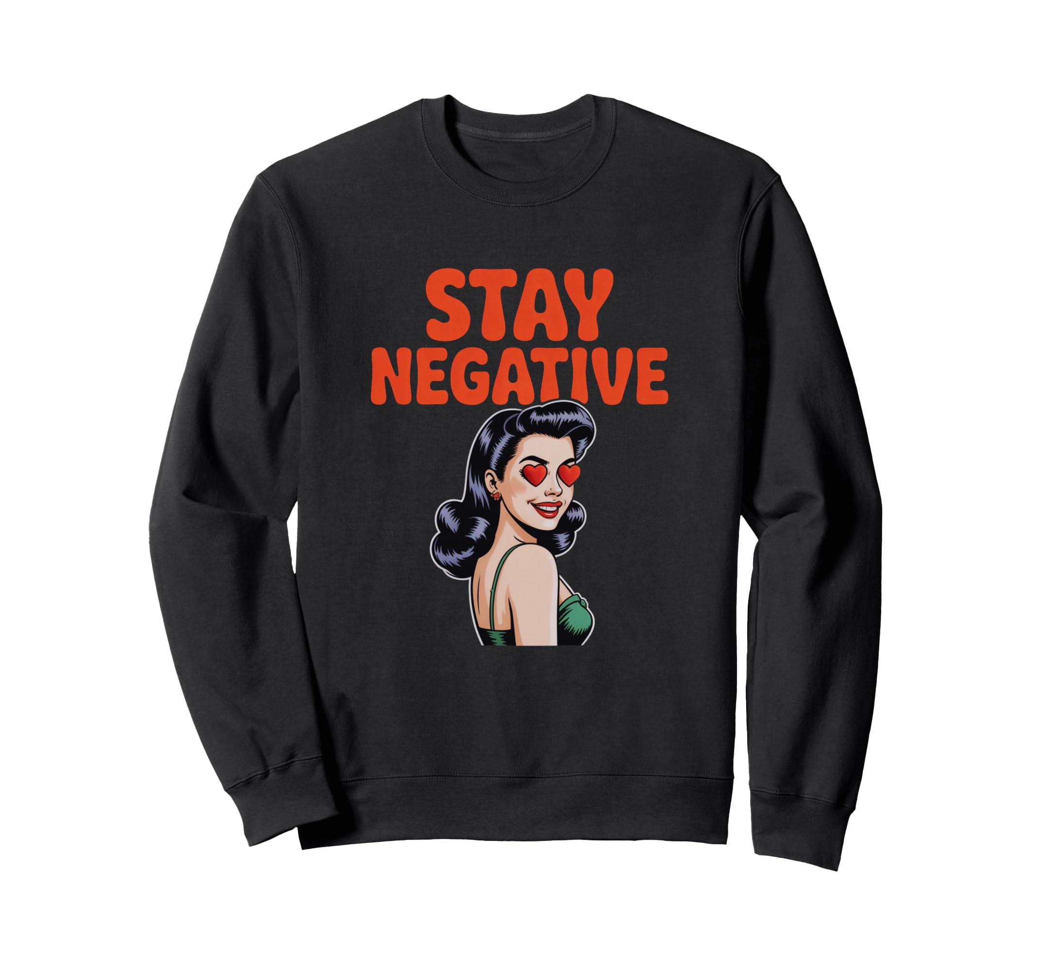 Stay Negative Pop Art Sassy Sarcastic Sweatshirt - Custom Art Print Unisex - T-Shirt, Sweatshirt, Hoodie