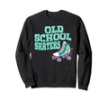 Old School Roller Derby Roller Skates Sweatshirt - Streetwear Style Unisex - T-Shirt, Sweatshirt, Hoodie