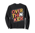 Overthinker Bold Lettering Light Sweatshirt - Custom Art Print for Adults - T-Shirt, Sweatshirt, Hoodie