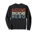 Awesome Like My Hero Aesthetic Sweatshirt - Minimalist Print for Adults - T-Shirt, Sweatshirt, Hoodie