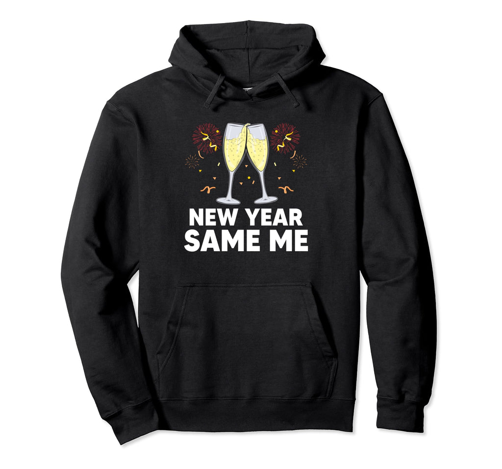 New Year Same Me Self Love Positive Quotes Hoodie - Trendy Graphic Unisex - T-Shirt, Sweatshirt, Hoodie