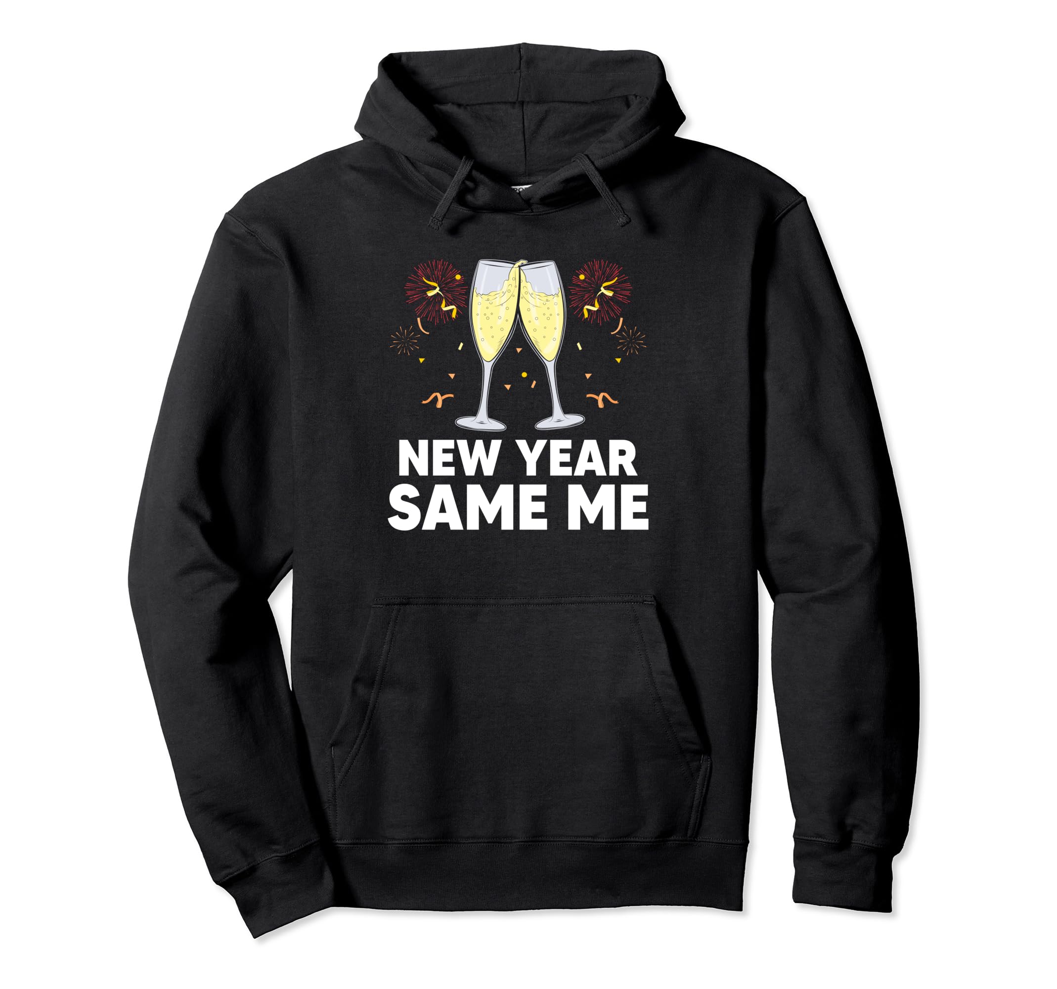 New Year Same Me Self Love Positive Quotes Hoodie - Trendy Graphic Unisex - T-Shirt, Sweatshirt, Hoodie