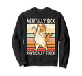 Cat Mentally Sick Physically Sweatshirt - Casual Everyday Wear Unisex - T-Shirt, Sweatshirt, Hoodie