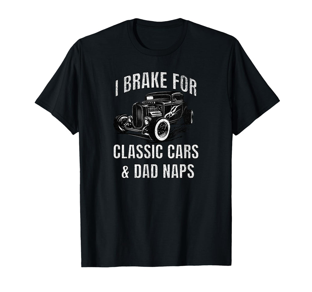 I Brake Cars Dad Naps Funny Dad T-Shirt - Custom Art Print Men Women - T-Shirt, Sweatshirt, Hoodie