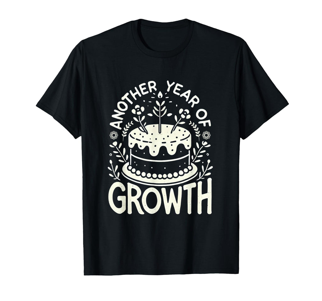 Another Year Growth Positive Self Care T-Shirt - Graphic Print Men Women - T-Shirt, Sweatshirt, Hoodie