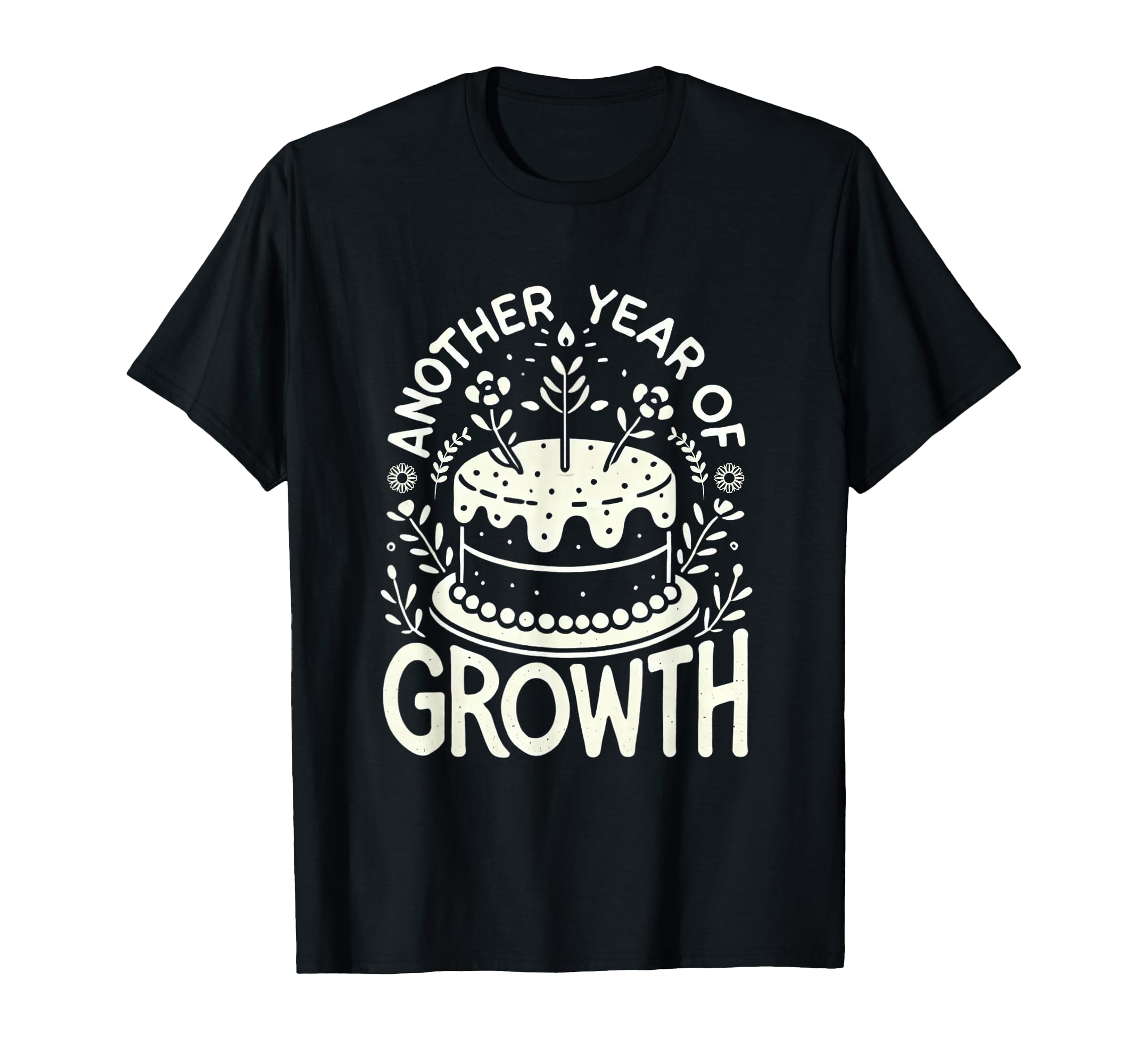 Another Year Growth Positive Self Care T-Shirt - Graphic Print Men Women - T-Shirt, Sweatshirt, Hoodie