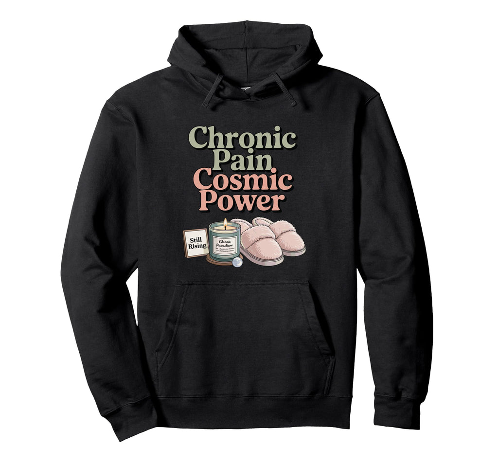 Chronic Pain Cosmic Power Funny Spoonie Hoodie - Streetwear Style Unisex - T-Shirt, Sweatshirt, Hoodie