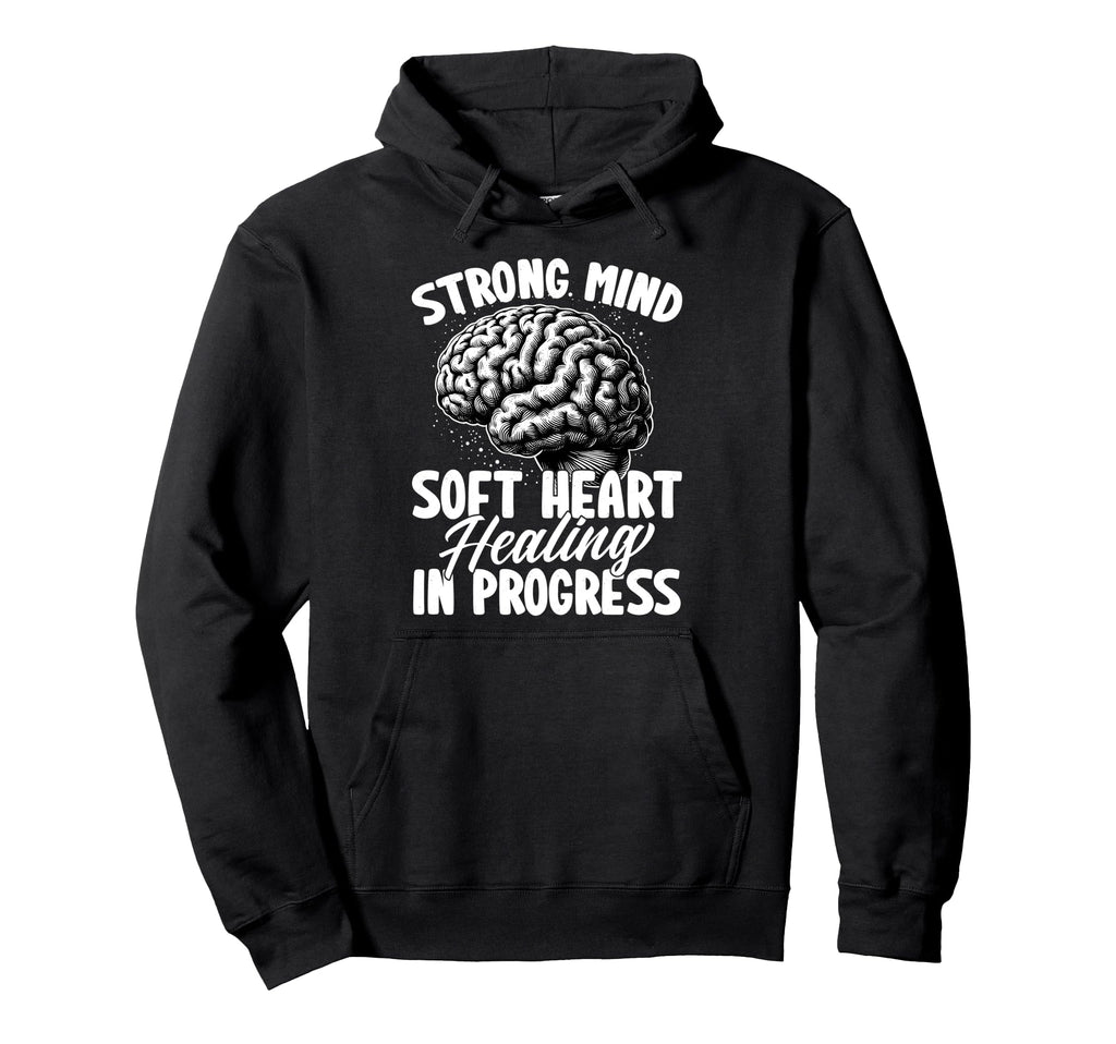 Strong Mind Soft Heart Healing Hoodie - Aesthetic Graphic Men Women - T-Shirt, Sweatshirt, Hoodie