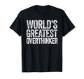 Worlds Greatest Overthinker T-Shirt - Streetwear Style for Adults - T-Shirt, Sweatshirt, Hoodie