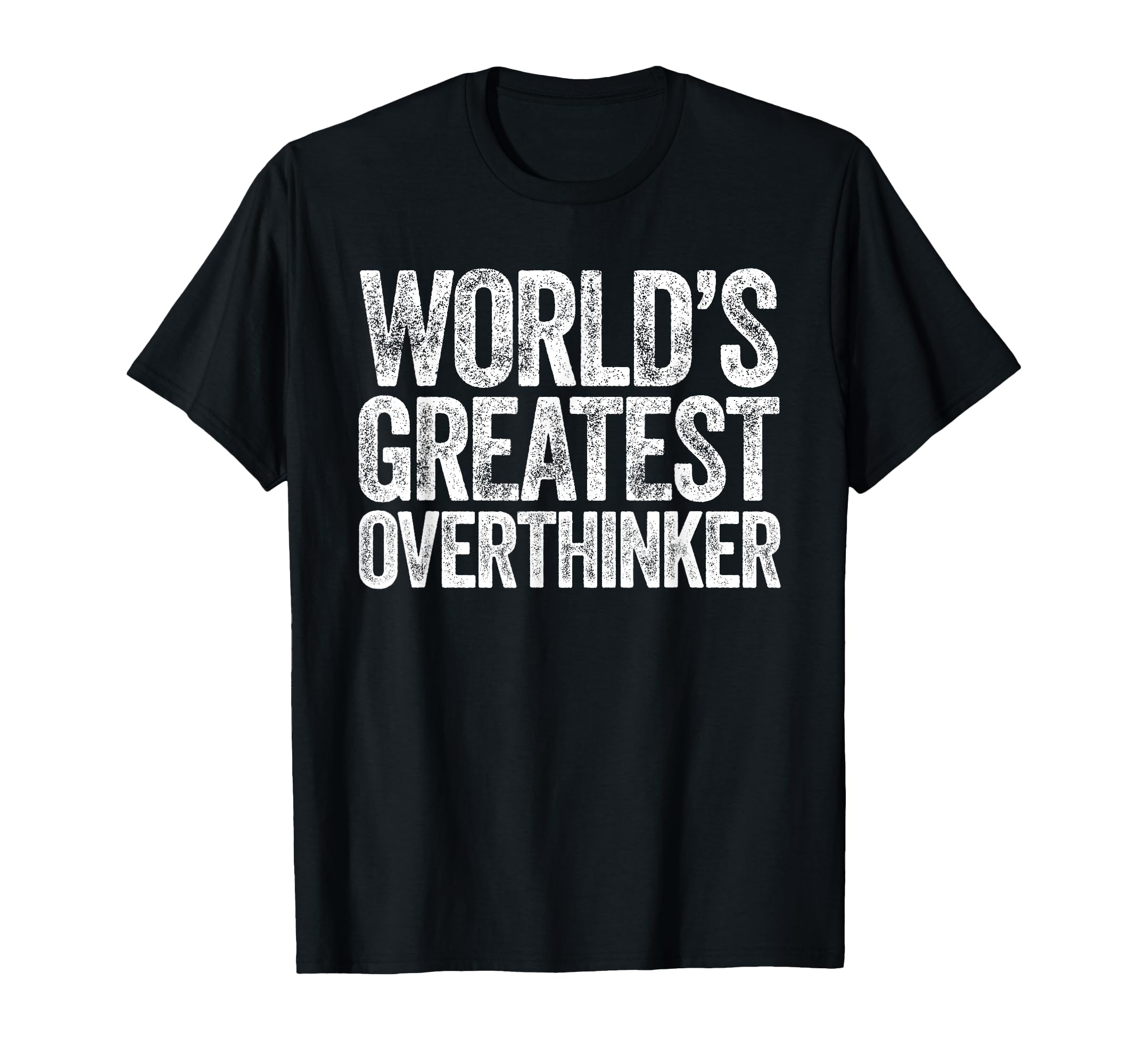 Worlds Greatest Overthinker T-Shirt - Streetwear Style for Adults - T-Shirt, Sweatshirt, Hoodie