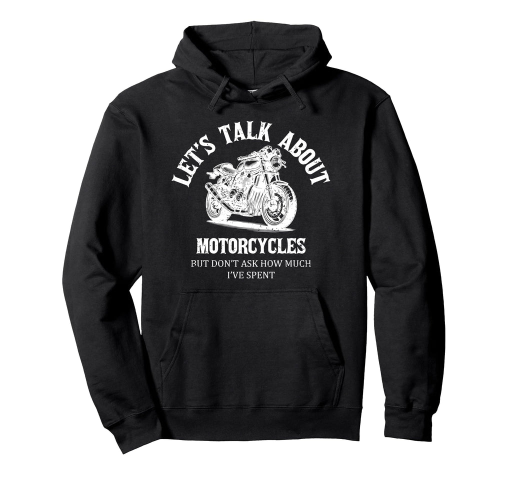 Funny Lets Talk About Motorcycles Hoodie - Streetwear Style for Adults - T-Shirt, Sweatshirt, Hoodie