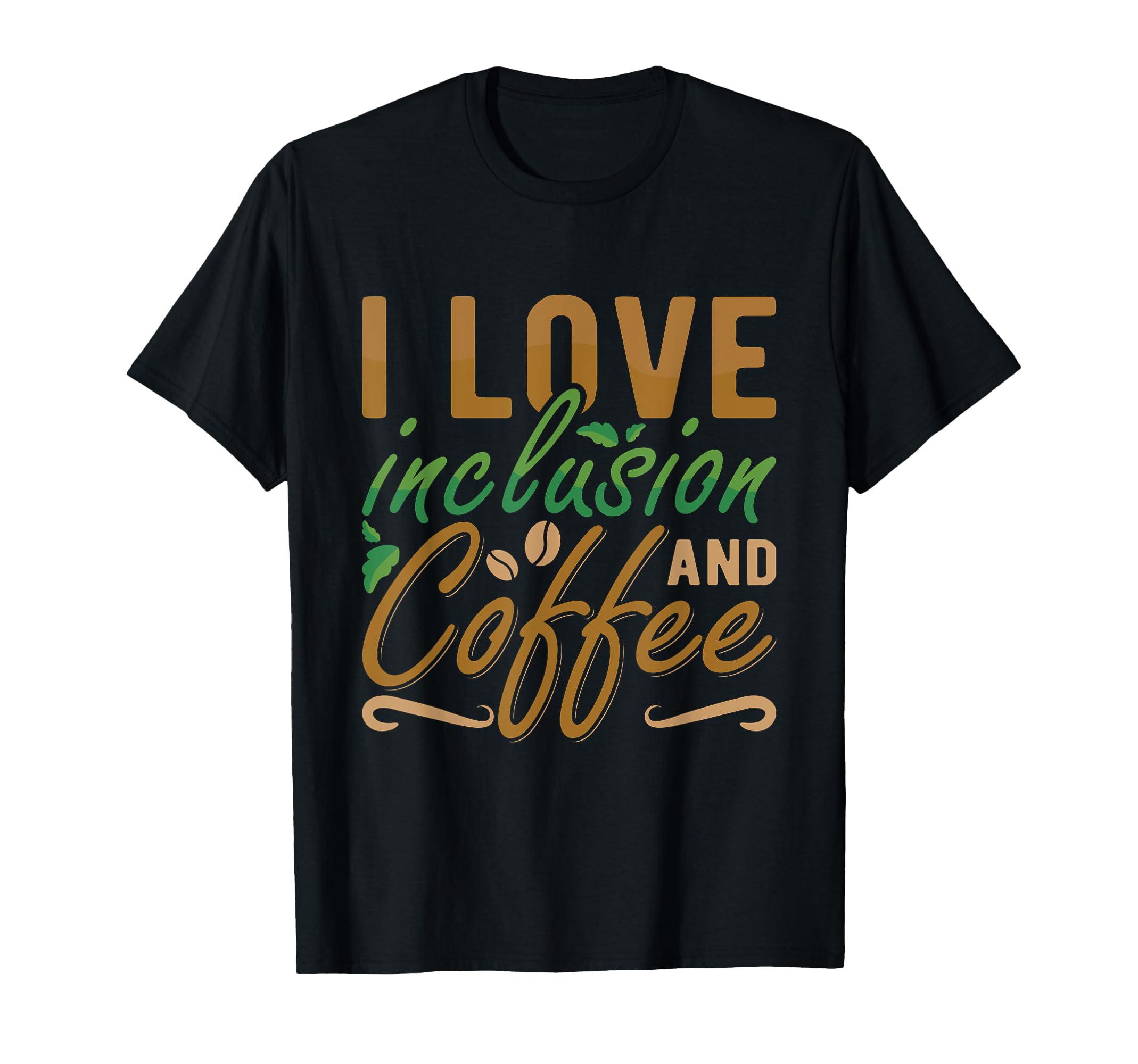 I Love Inclusion And Coffee Anxiety T-Shirt - Minimalist Print for Adults - T-Shirt, Sweatshirt, Hoodie