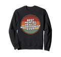 Best Mental Health Nutritionist Ever Sweatshirt - Custom Art Print Unisex - T-Shirt, Sweatshirt, Hoodie