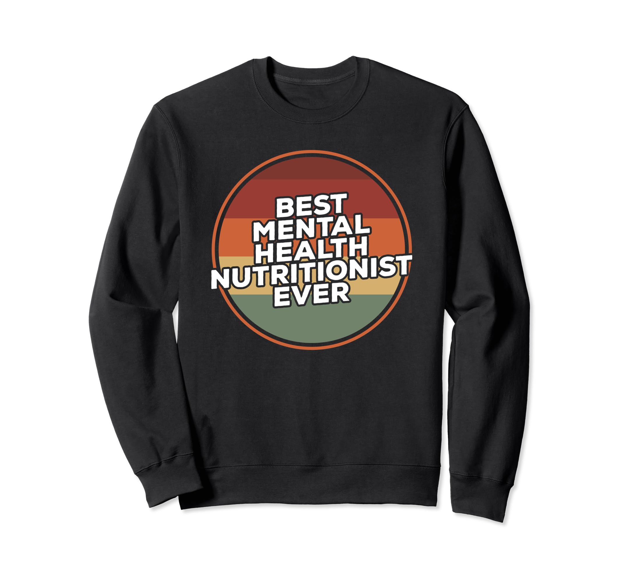 Best Mental Health Nutritionist Ever Sweatshirt - Custom Art Print Unisex - T-Shirt, Sweatshirt, Hoodie