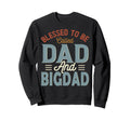 Blessed To Be Called Dad And Bigdad Sweatshirt - Unique Graphic Men Women - T-Shirt, Sweatshirt, Hoodie