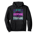 My Way To Overthink Everything Hoodie - Unique Graphic Men Women - T-Shirt, Sweatshirt, Hoodie