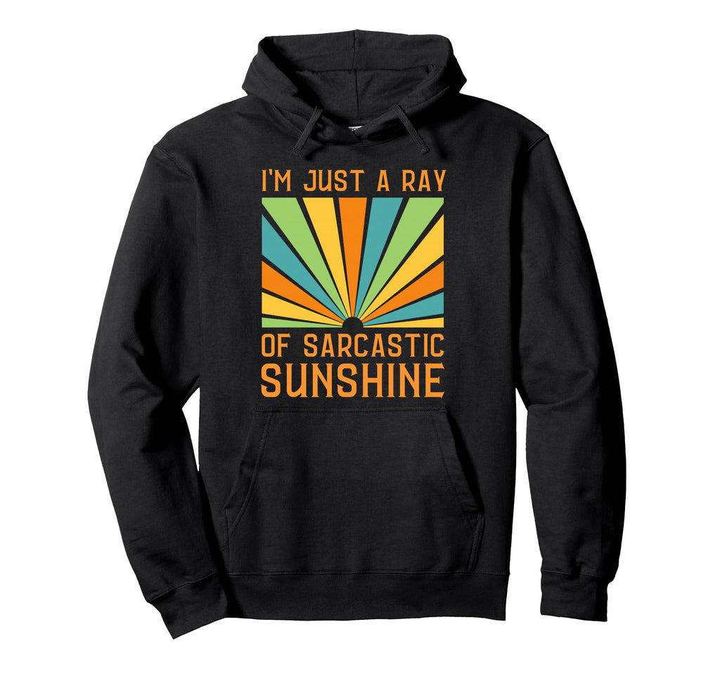 Im Just Ray Sarcastic Sunshine Quips Hoodie - Graphic Print Men Women - T-Shirt, Sweatshirt, Hoodie