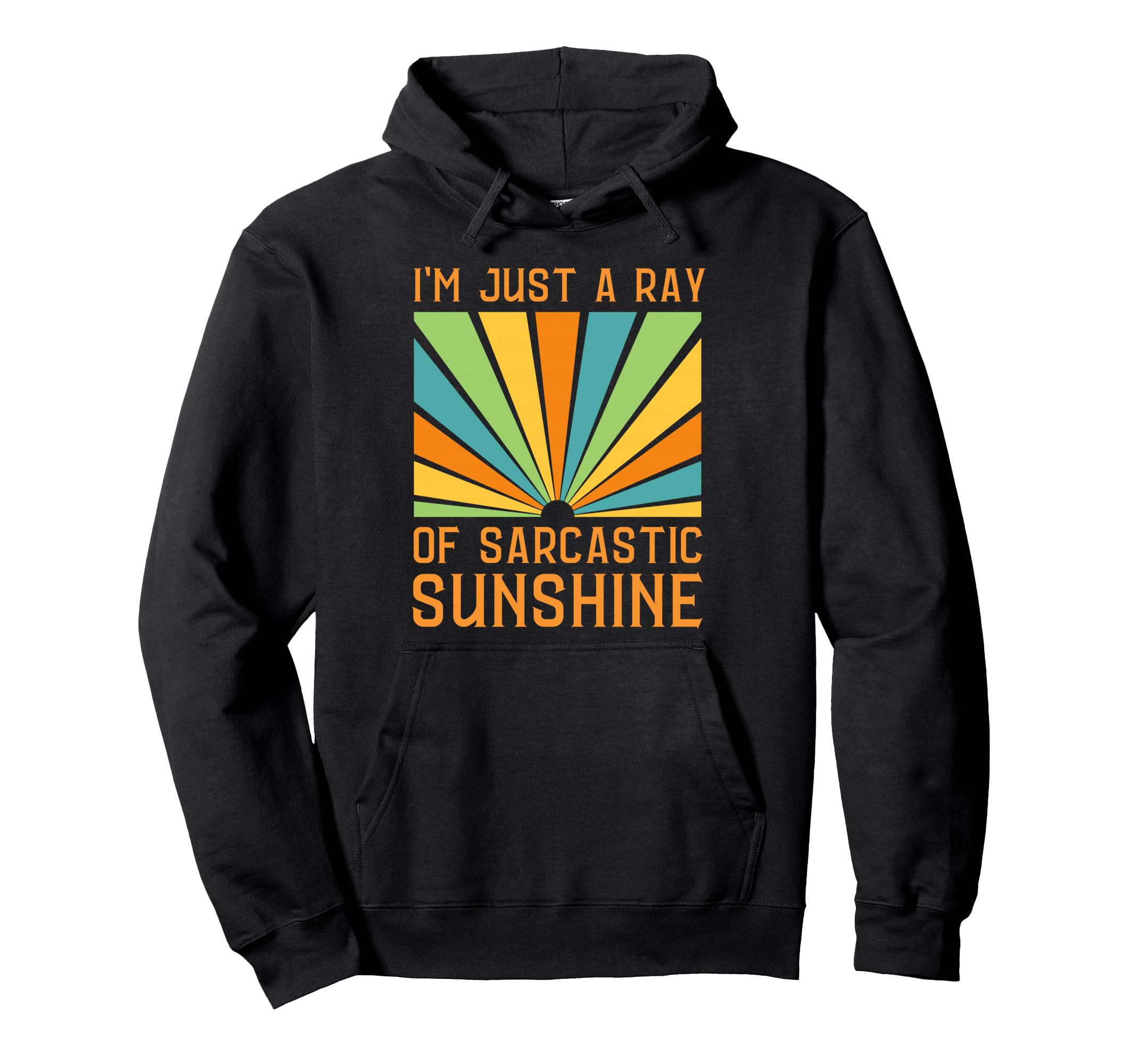 Im Just Ray Sarcastic Sunshine Quips Hoodie - Graphic Print Men Women - T-Shirt, Sweatshirt, Hoodie