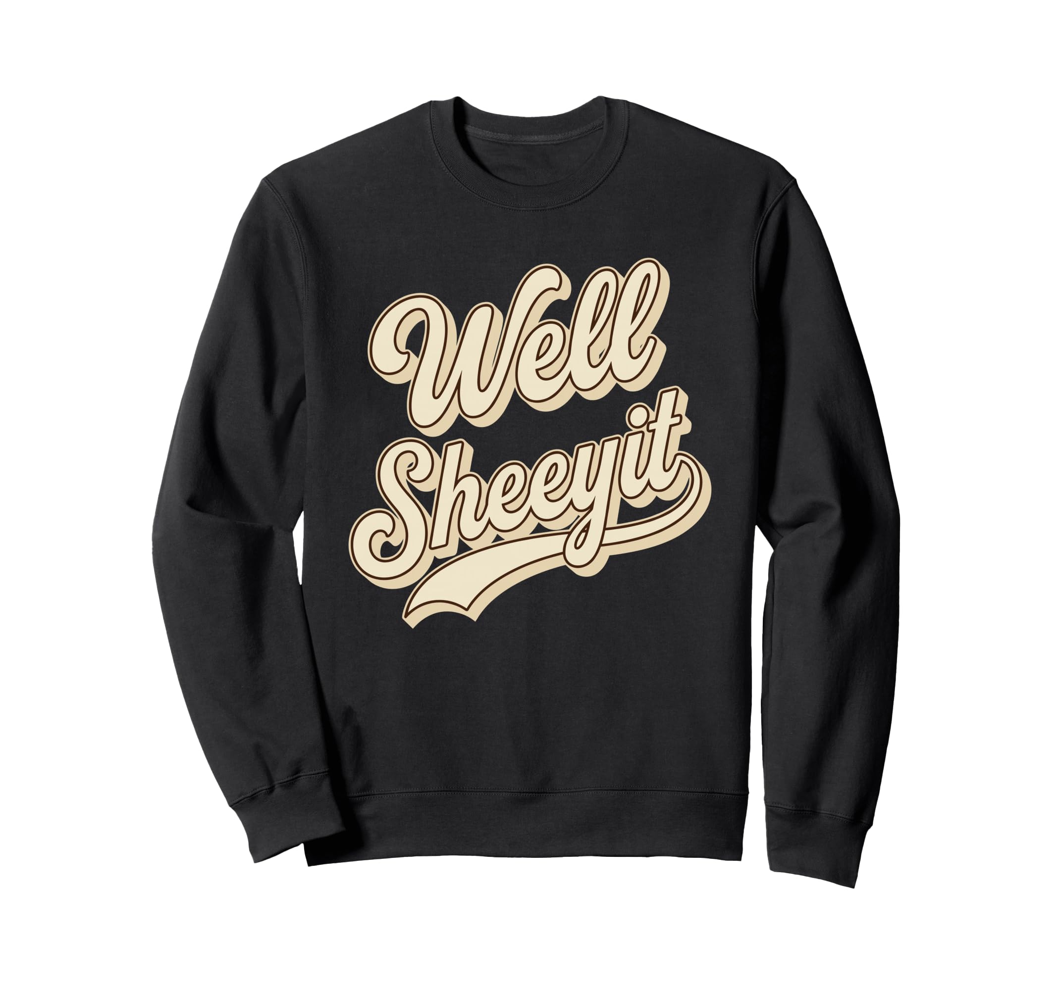 Well Sheeyit Script Funny Expression Sweatshirt - Novelty Apparel Unisex - T-Shirt, Sweatshirt, Hoodie