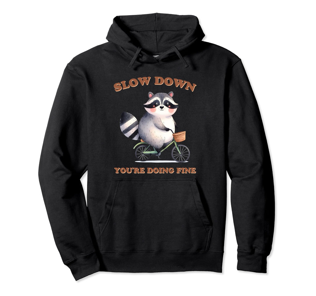 Raccoon Slow Down Relax Breathe Hoodie - Fun Novelty Design for Adults - T-Shirt, Sweatshirt, Hoodie