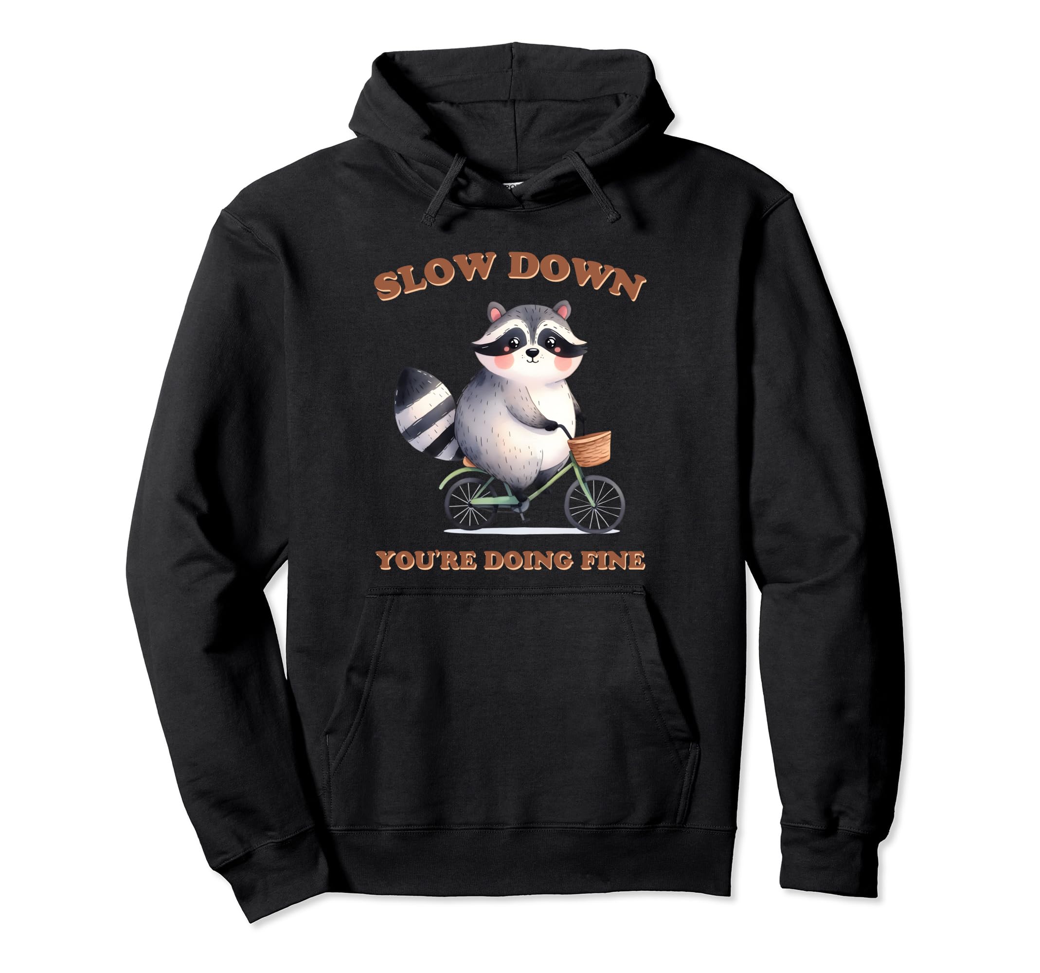 Raccoon Slow Down Relax Breathe Hoodie - Fun Novelty Design for Adults - T-Shirt, Sweatshirt, Hoodie