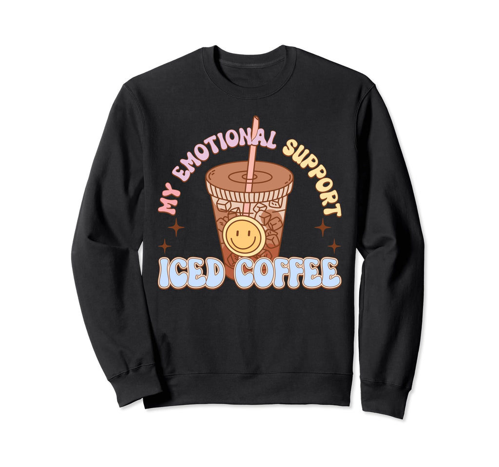 My Emotional Support Iced Coffee Mental Sweatshirt - Unique Graphic Unisex - T-Shirt, Sweatshirt, Hoodie