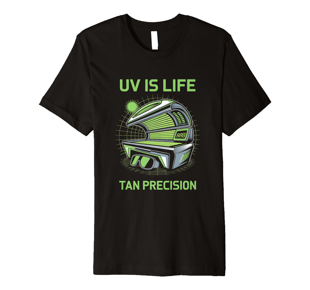 Tanning Bed Uv Is Life Bronze Fans T-Shirt - Aesthetic Graphic Unisex - T-Shirt, Sweatshirt, Hoodie