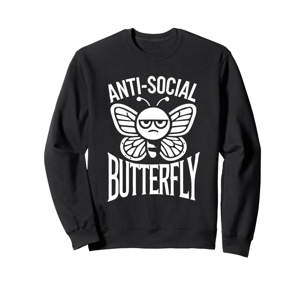 Anti Social Butterfly Funny Anti Sweatshirt - Graphic Print Men Women - T-Shirt, Sweatshirt, Hoodie