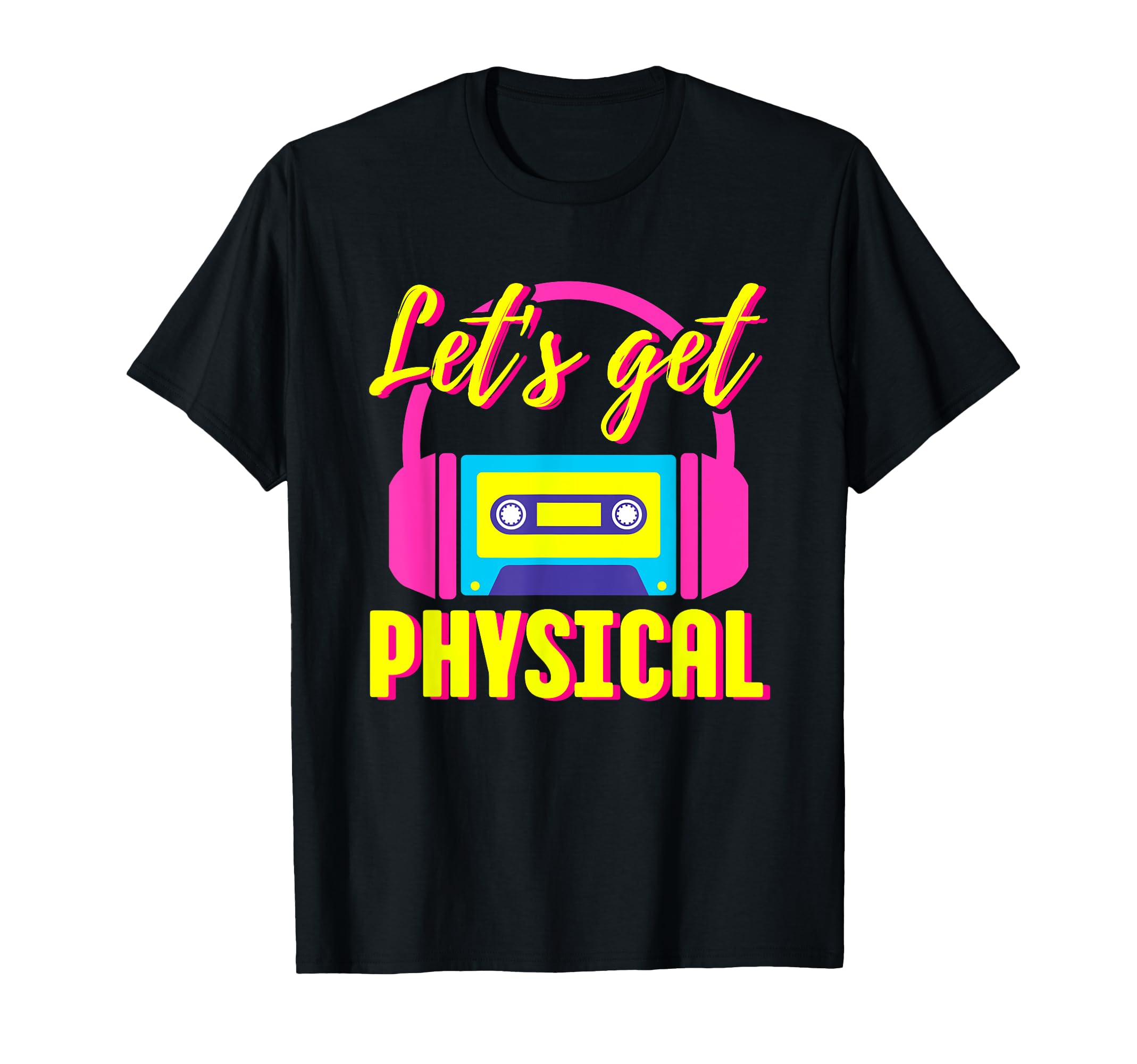 Lets Get Physical 80S Costume Party T-Shirt - Novelty Apparel for Adults - T-Shirt, Sweatshirt, Hoodie