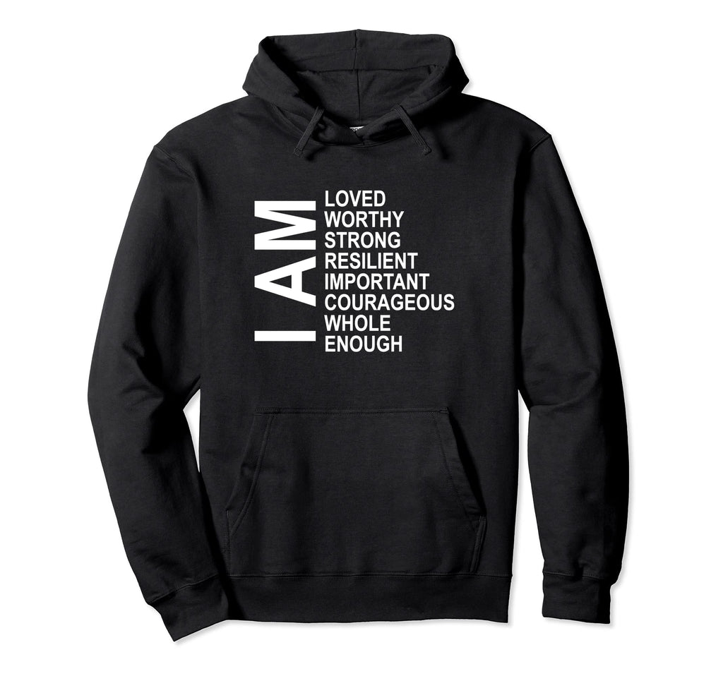 I Am Words Encouragement Affirmations Hoodie - Streetwear Style Unisex - T-Shirt, Sweatshirt, Hoodie