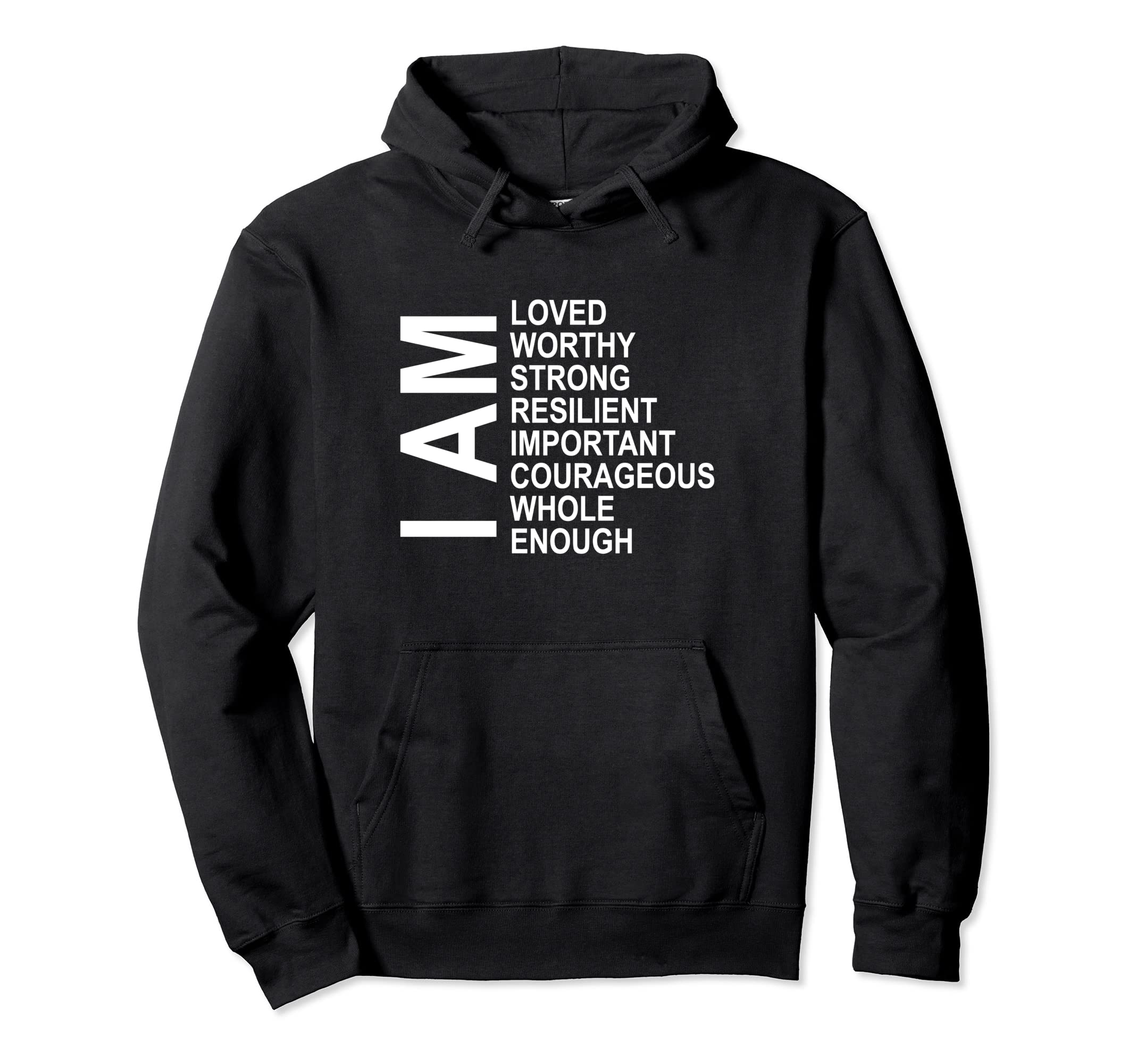 I Am Words Encouragement Affirmations Hoodie - Streetwear Style Unisex - T-Shirt, Sweatshirt, Hoodie