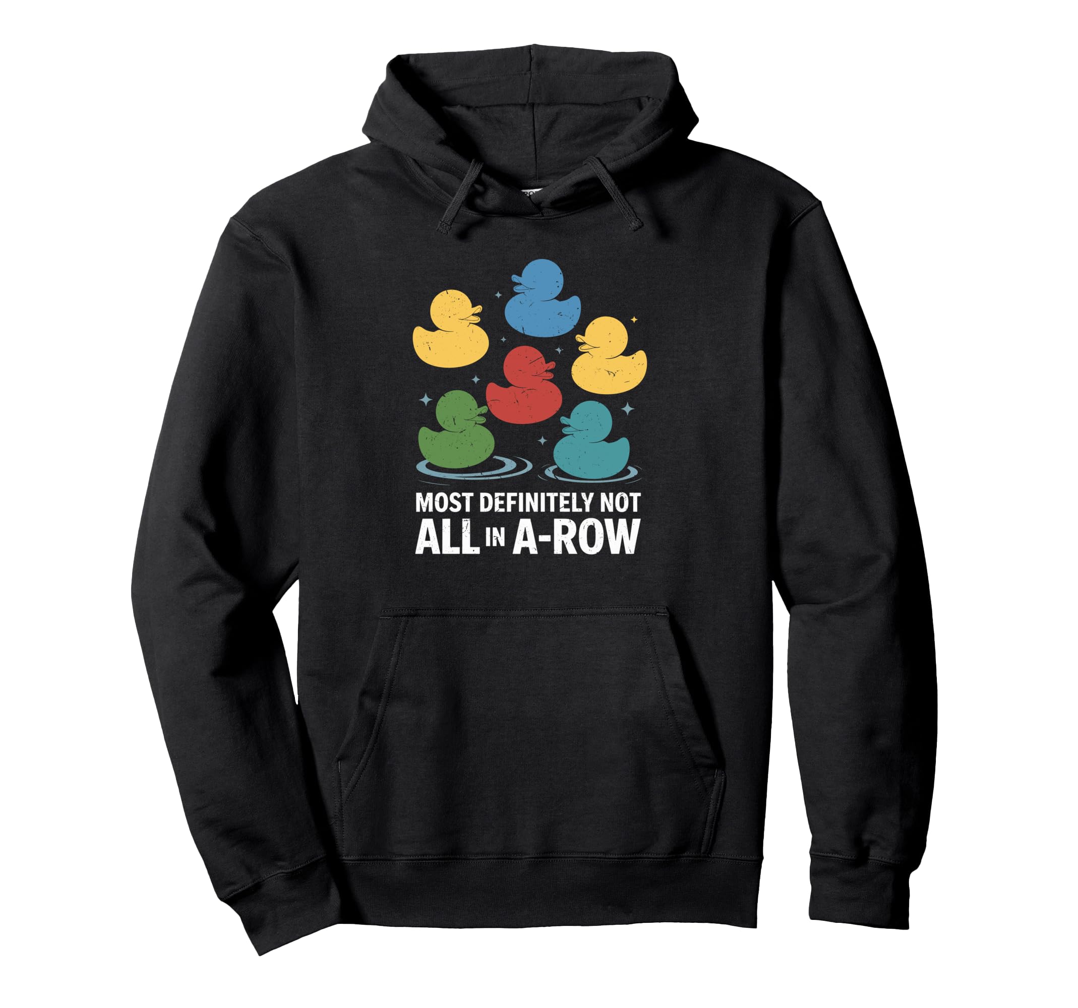 Not All Row Funny Duck Mental Health Hoodie - Novelty Apparel Unisex - T-Shirt, Sweatshirt, Hoodie