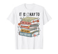 Its Okay To Feel Your Feeling Ask T-Shirt - Casual Everyday Wear Men Women - T-Shirt, Sweatshirt, Hoodie