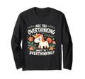 Are You Overthinking What Im Overthinking T-Shirt - Streetwear Style Unisex - T-Shirt, Sweatshirt, Hoodie