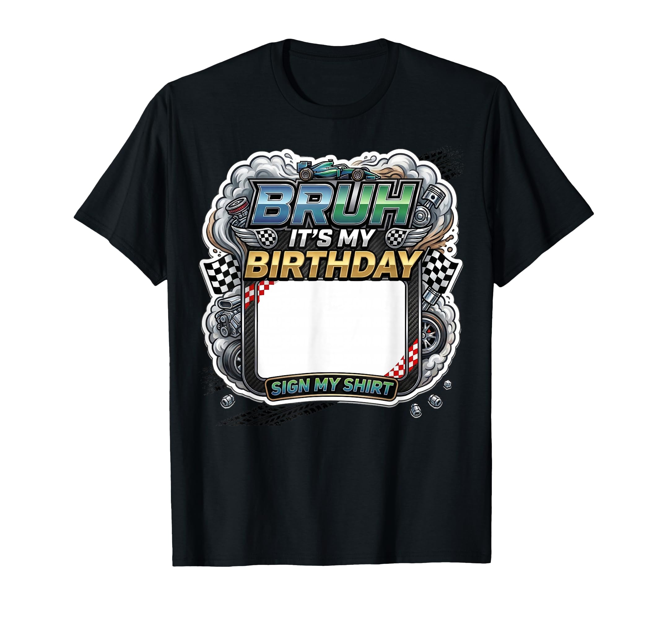 Bruh Its My Birthday Party Sign My Race T-Shirt - Streetwear Style Unisex - T-Shirt, Sweatshirt, Hoodie