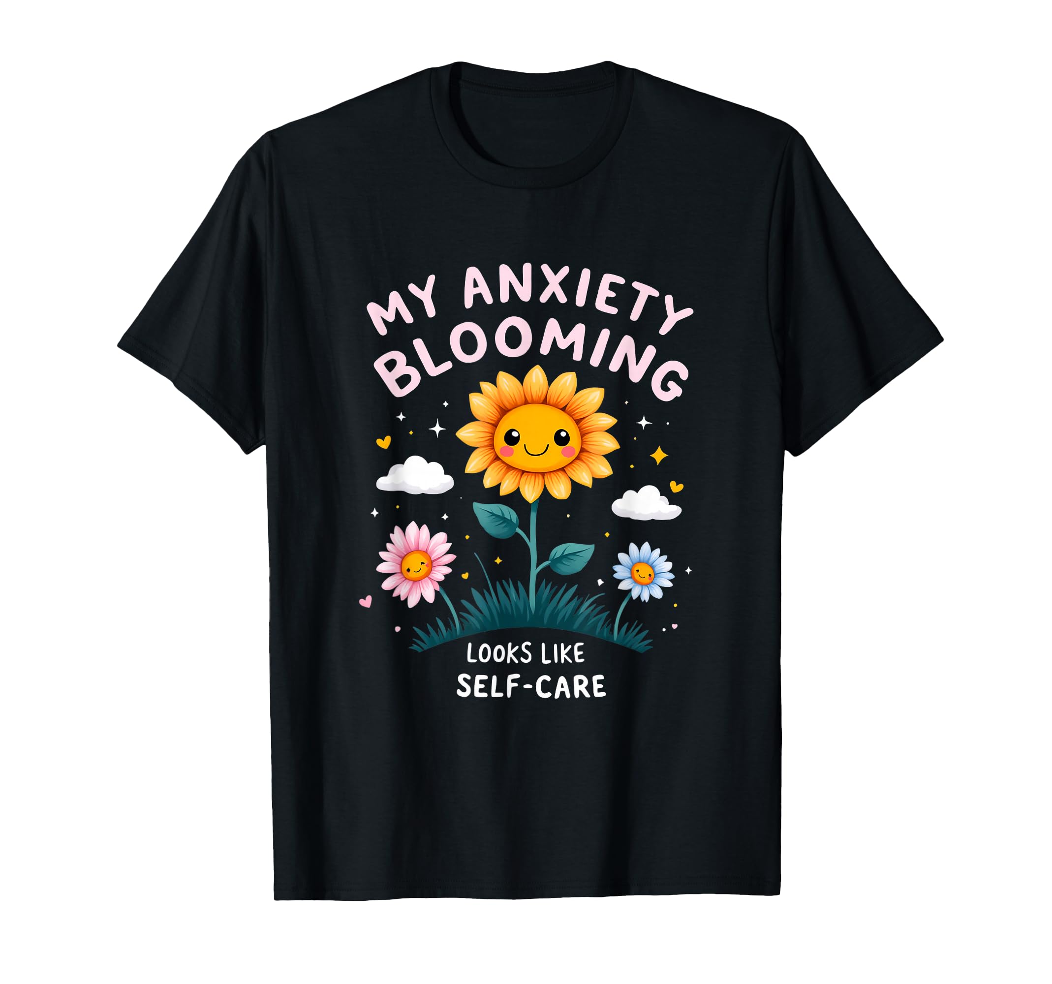 My Anxiety Blooming Looks Like Self Care T-Shirt - Aesthetic Graphic Unisex - T-Shirt, Sweatshirt, Hoodie
