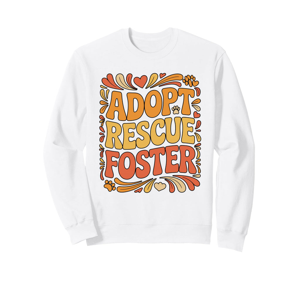 Adopt Rescue Foster Paw Typography Sweatshirt - Novelty Apparel for Adults - T-Shirt, Sweatshirt, Hoodie