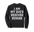 I Am My Dogs Rescued Human Dogs Sweatshirt - Minimalist Print Men Women - T-Shirt, Sweatshirt, Hoodie