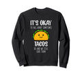 Its Ok To Fall Apart Sometimes Tacos Sweatshirt - Graphic Print for Adults - T-Shirt, Sweatshirt, Hoodie