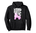 Keep Roller Skating Rolling Funny Hoodie - Fun Novelty Design Men Women - T-Shirt, Sweatshirt, Hoodie