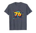 76 Years Young Birthday Gift T-Shirt - Fun Novelty Design for Adults - T-Shirt, Sweatshirt, Hoodie