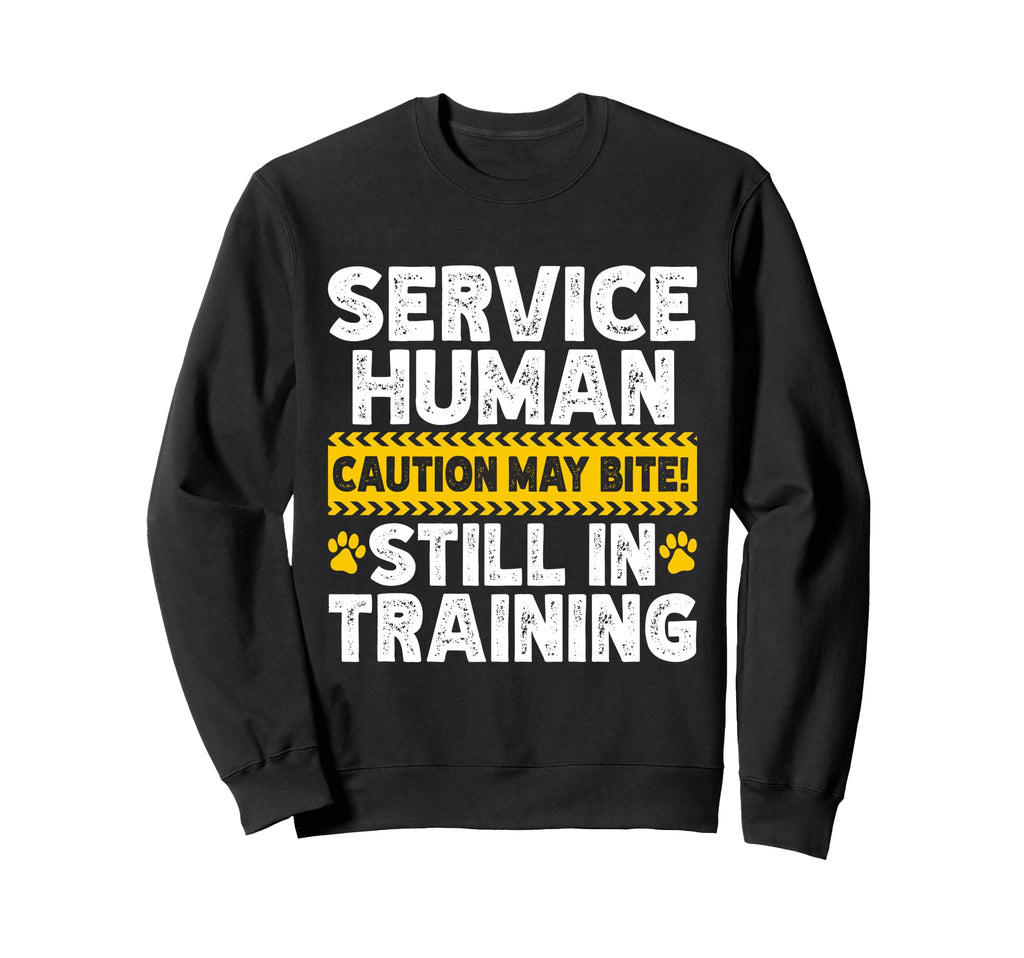 Service Human Still Training Emotional Sweatshirt - Unique Graphic Unisex - T-Shirt, Sweatshirt, Hoodie